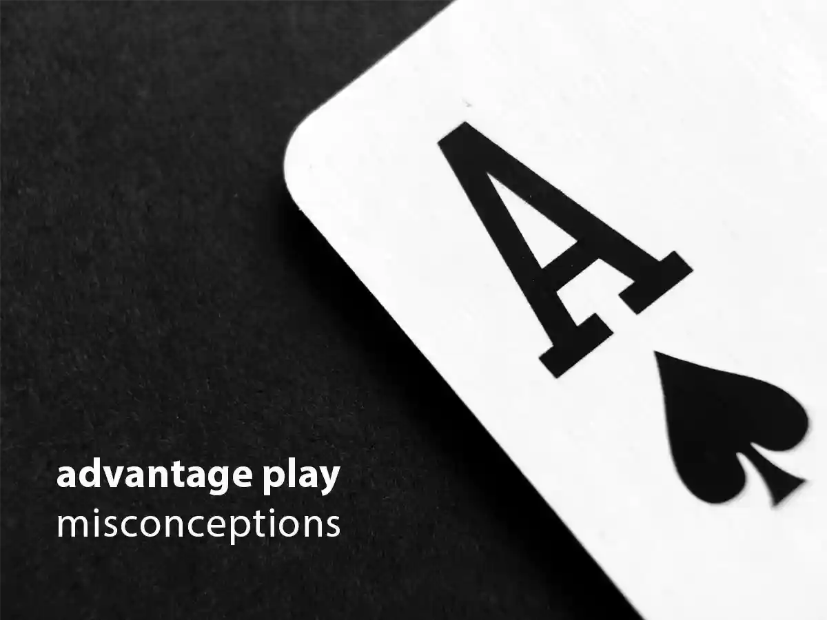 advantage play misconceptions